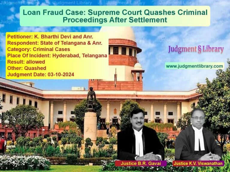 Loan Fraud Case: Supreme Court Quashes Criminal Proceedings After Settlement image for SC Judgment dated 03-10-2024 in the case of K. Bharthi Devi and Anr. vs State of Telangana & Anr.