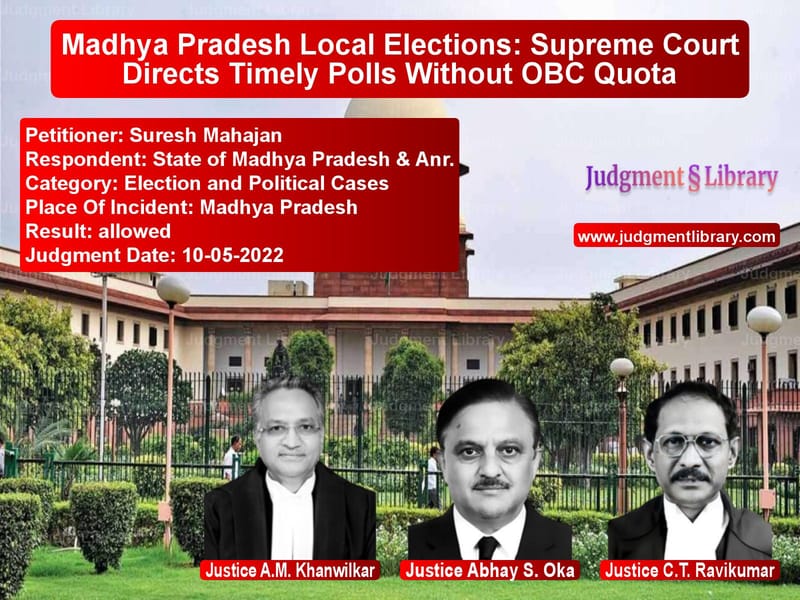 Madhya Pradesh Local Elections: Supreme Court Directs Timely Polls Without OBC Quota image for SC Judgment dated 10-05-2022 in the case of Suresh Mahajan vs State of Madhya Pradesh & Anr.