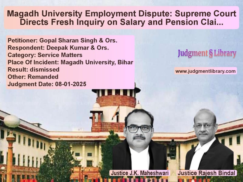 Magadh University Employment Dispute: Supreme Court Directs Fresh Inquiry on Salary and Pension Claims image for SC Judgment dated 08-01-2025 in the case of Gopal Sharan Singh & Ors. vs Deepak Kumar & Ors.
