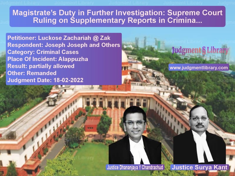 Magistrate’s Duty in Further Investigation: Supreme Court Ruling on Supplementary Reports in Criminal Cases image for SC Judgment dated 18-02-2022 in the case of Luckose Zachariah @ Zak vs Joseph Joseph and Others