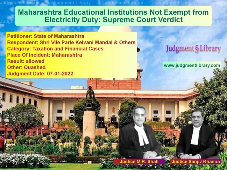 Maharashtra Educational Institutions Not Exempt from Electricity Duty: Supreme Court Verdict image for SC Judgment dated 07-01-2022 in the case of State of Maharashtra vs Shri Vile Parle Kelvani Mandal