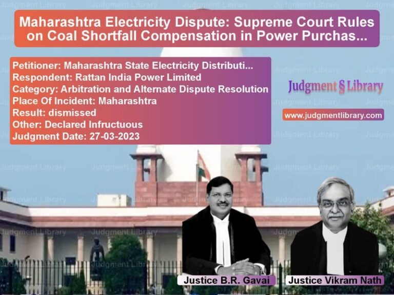 Maharashtra Electricity Dispute: Supreme Court Rules on Coal Shortfall Compensation in Power Purchase Agreements image for SC Judgment dated 27-03-2023 in the case of Maharashtra State Electricity vs Rattan India Power Limited