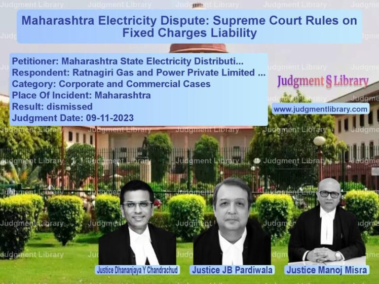 Maharashtra Electricity Dispute: Supreme Court Rules on Fixed Charges Liability image for SC Judgment dated 09-11-2023 in the case of Maharashtra State Electricity vs Ratnagiri Gas and Power Privat