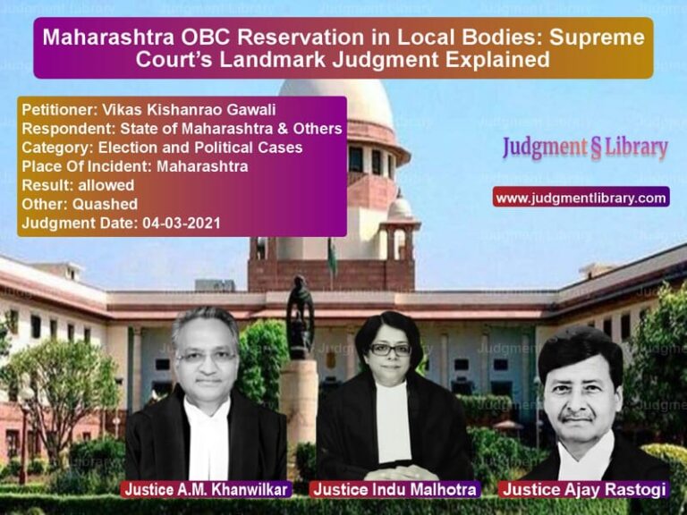 Maharashtra OBC Reservation in Local Bodies: Supreme Court’s Landmark Judgment Explained image for SC Judgment dated 04-03-2021 in the case of Vikas Kishanrao Gawali vs State of Maharashtra & Others