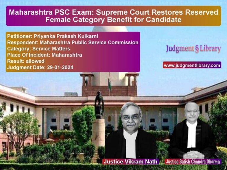 Maharashtra PSC Exam: Supreme Court Restores Reserved Female Category Benefit for Candidate image for SC Judgment dated 29-01-2024 in the case of Priyanka Prakash Kulkarni vs Maharashtra Public Service Com