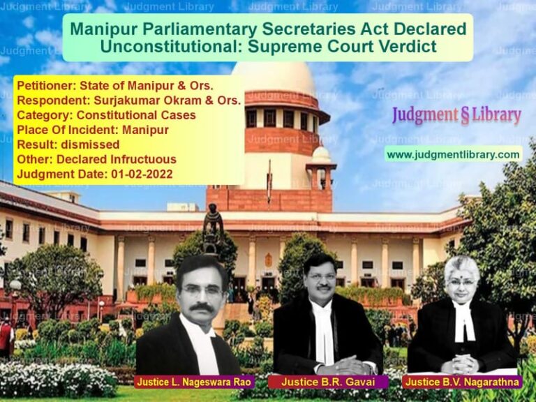 Manipur Parliamentary Secretaries Act Declared Unconstitutional: Supreme Court Verdict image for SC Judgment dated 01-02-2022 in the case of State of Manipur & Ors. vs Surjakumar Okram & Ors.