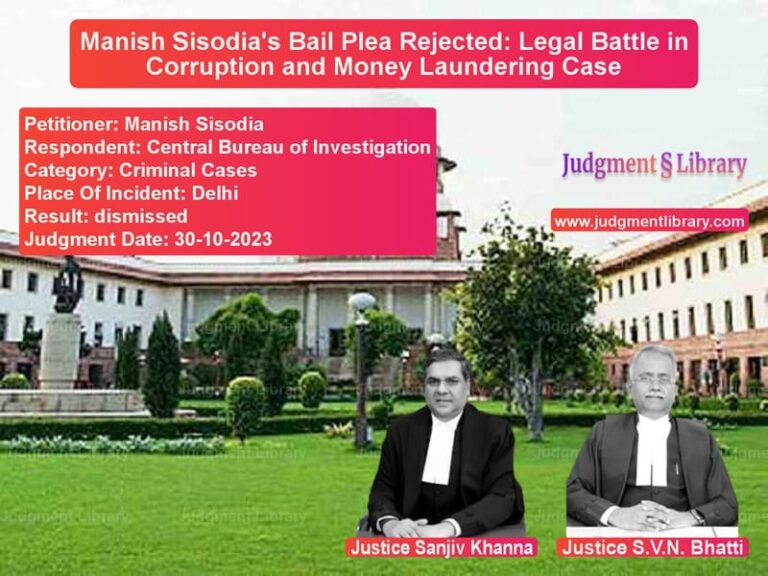 Manish Sisodia's Bail Plea Rejected: Legal Battle in Corruption and Money Laundering Case image for SC Judgment dated 30-10-2023 in the case of Manish Sisodia vs Central Bureau of Investigatio