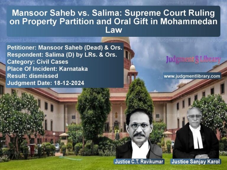 Mansoor Saheb vs. Salima: Supreme Court Ruling on Property Partition and Oral Gift in Mohammedan Law image for SC Judgment dated 18-12-2024 in the case of Mansoor Saheb (Dead) & Ors. vs Salima (D) by LRs. & Ors.