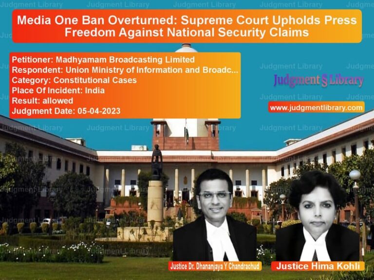 Media One Ban Overturned: Supreme Court Upholds Press Freedom Against National Security Claims image for SC Judgment dated 05-04-2023 in the case of Madhyamam Broadcasting Limited vs Union Ministry of Information