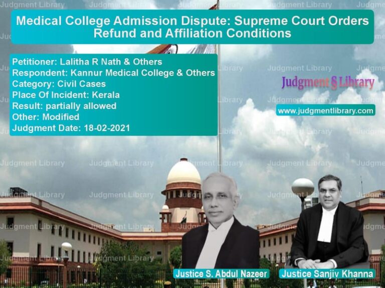 Medical College Admission Dispute: Supreme Court Orders Refund and Affiliation Conditions image for SC Judgment dated 18-02-2021 in the case of Lalitha R Nath & Others vs Kannur Medical College & Other