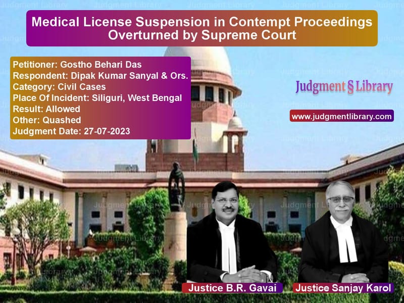 Medical License Suspension in Contempt Proceedings Overturned by Supreme Court image for SC Judgment dated 27-07-2023 in the case of Gostho Behari Das vs Dipak Kumar Sanyal & Ors.