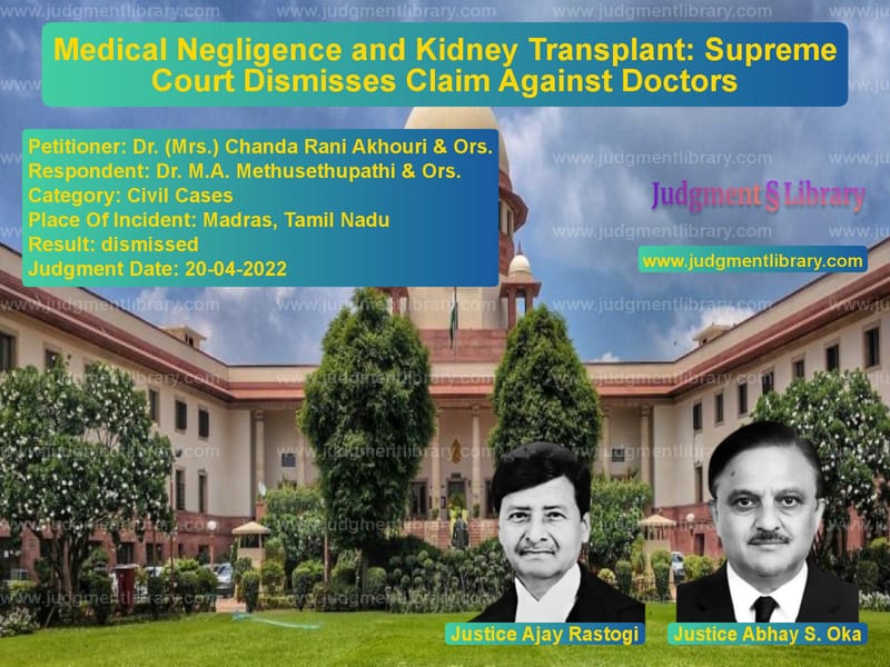 Medical Negligence and Kidney Transplant: Supreme Court Dismisses Claim Against Doctors image for SC Judgment dated 20-04-2022 in the case of Dr. (Mrs.) Chanda Rani Akhouri vs Dr. M.A. Methusethupathi & Ors