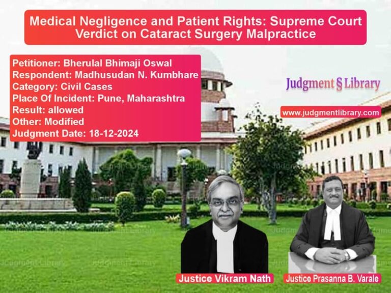 Medical Negligence and Patient Rights: Supreme Court Verdict on Cataract Surgery Malpractice image for SC Judgment dated 18-12-2024 in the case of Bherulal Bhimaji Oswal vs Madhusudan N. Kumbhare