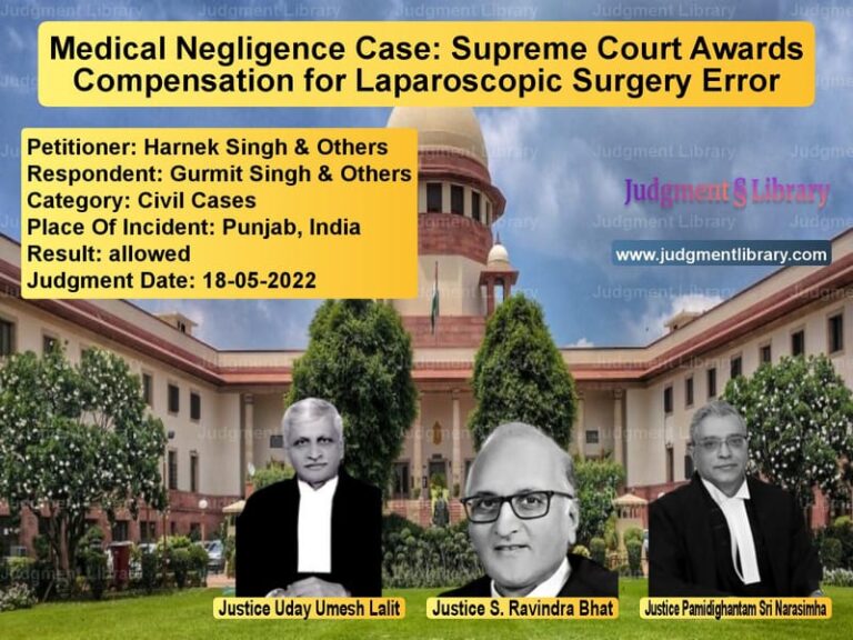 Medical Negligence Case: Supreme Court Awards Compensation for Laparoscopic Surgery Error image for SC Judgment dated 18-05-2022 in the case of Harnek Singh & Others vs Gurmit Singh & Others