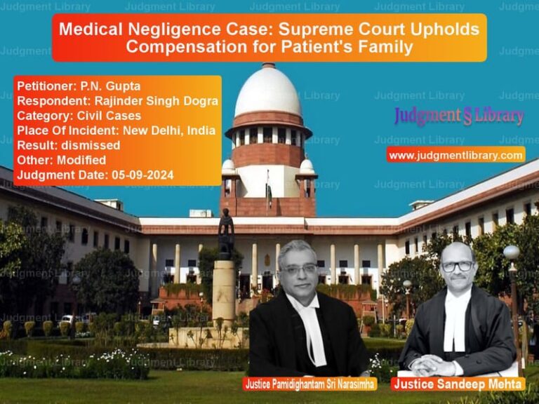 Medical Negligence Case: Supreme Court Upholds Compensation for Patient's Family image for SC Judgment dated 05-09-2024 in the case of P.N. Gupta vs Rajinder Singh Dogra