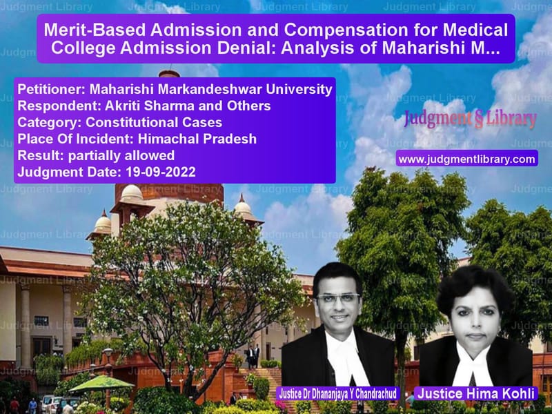 Merit-Based Admission and Compensation for Medical College Admission Denial: Analysis of Maharishi Markandeshwar University v. Akriti Sharma image for SC Judgment dated 19-09-2022 in the case of Maharishi Markandeshwar Univer vs Akriti Sharma and Others