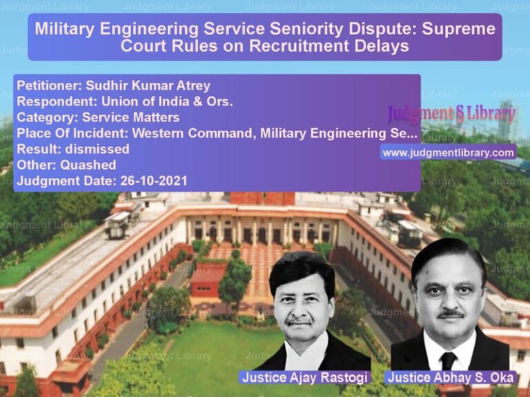 Military Engineering Service Seniority Dispute: Supreme Court Rules on Recruitment Delays image for SC Judgment dated 26-10-2021 in the case of Sudhir Kumar Atrey vs Union of India & Ors.