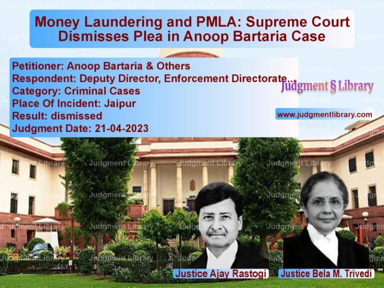 Money Laundering and PMLA: Supreme Court Dismisses Plea in Anoop Bartaria Case image for SC Judgment dated 21-04-2023 in the case of Anoop Bartaria & Others vs Deputy Director, Enforcement D