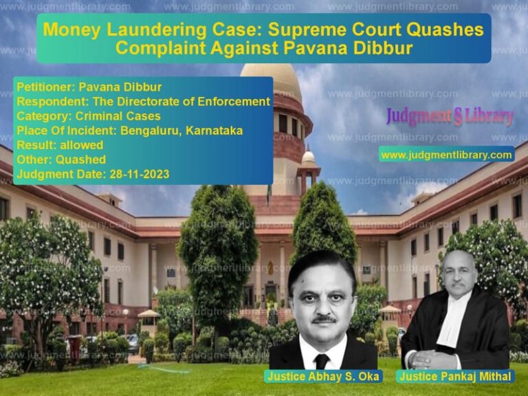 Money Laundering Case: Supreme Court Quashes Complaint Against Pavana Dibbur image for SC Judgment dated 28-11-2023 in the case of Pavana Dibbur vs The Directorate of Enforcement