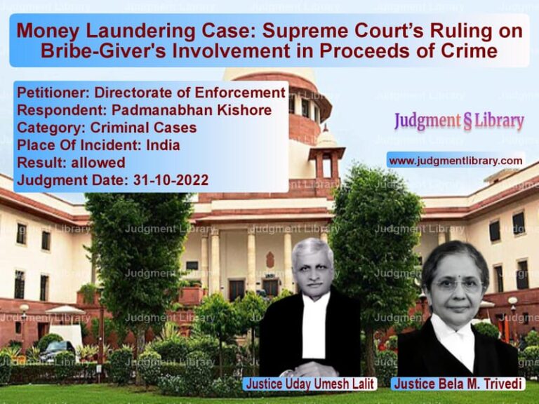 Money Laundering Case: Supreme Court’s Ruling on Bribe-Giver's Involvement in Proceeds of Crime image for SC Judgment dated 31-10-2022 in the case of Directorate of Enforcement vs Padmanabhan Kishore
