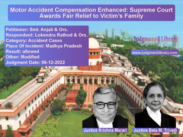 Motor Accident Compensation Enhanced: Supreme Court Awards Fair Relief to Victim’s Family image for SC Judgment dated 06-12-2022 in the case of Smt. Anjali & Ors. vs Lokendra Rathod & Ors.