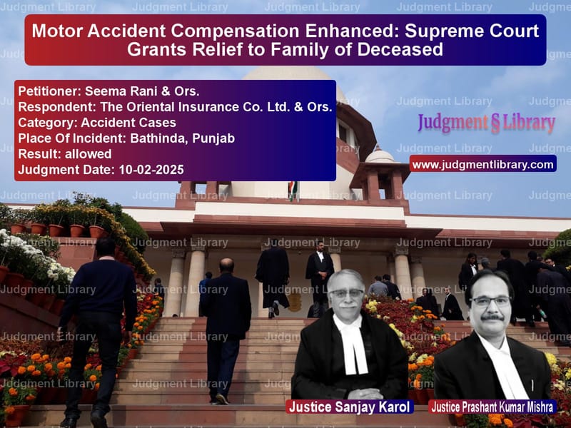 Motor Accident Compensation Enhanced: Supreme Court Grants Relief to Family of Deceased image for SC Judgment dated 10-02-2025 in the case of Seema Rani & Ors. vs The Oriental Insurance Co. Ltd