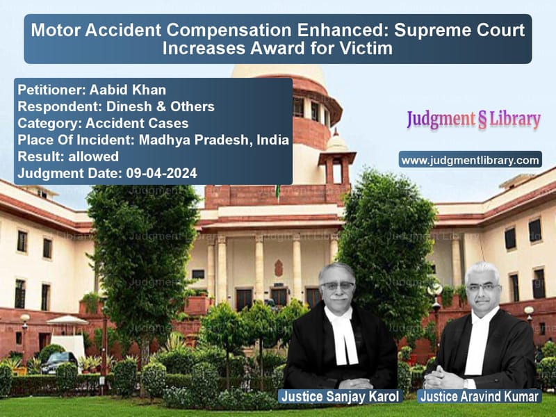 Motor Accident Compensation Enhanced: Supreme Court Increases Award for Victim image for SC Judgment dated 09-04-2024 in the case of Aabid Khan vs Dinesh & Others