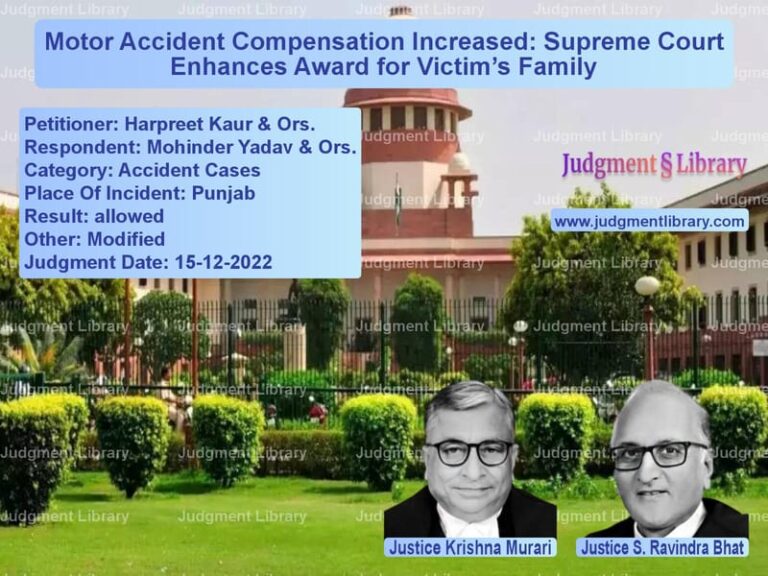 Motor Accident Compensation Increased: Supreme Court Enhances Award for Victim’s Family image for SC Judgment dated 15-12-2022 in the case of Harpreet Kaur & Ors. vs Mohinder Yadav & Ors.