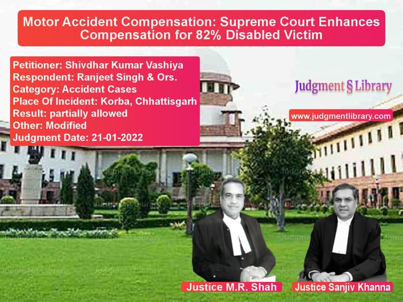 Motor Accident Compensation: Supreme Court Enhances Compensation for 82% Disabled Victim image for SC Judgment dated 21-01-2022 in the case of Shivdhar Kumar Vashiya vs Ranjeet Singh & Ors.