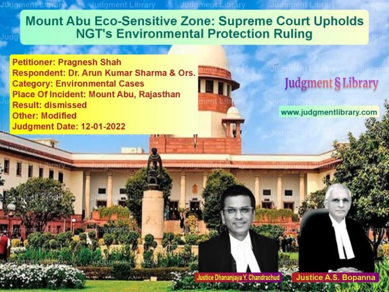 Mount Abu Eco-Sensitive Zone: Supreme Court Upholds NGT's Environmental Protection Ruling image for SC Judgment dated 12-01-2022 in the case of Pragnesh Shah vs Dr. Arun Kumar Sharma & Ors.