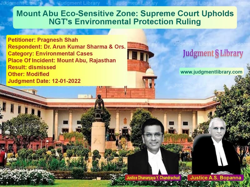 Mount Abu Eco-Sensitive Zone: Supreme Court Upholds NGT's Environmental Protection Ruling image for SC Judgment dated 12-01-2022 in the case of Pragnesh Shah vs Dr. Arun Kumar Sharma & Ors.