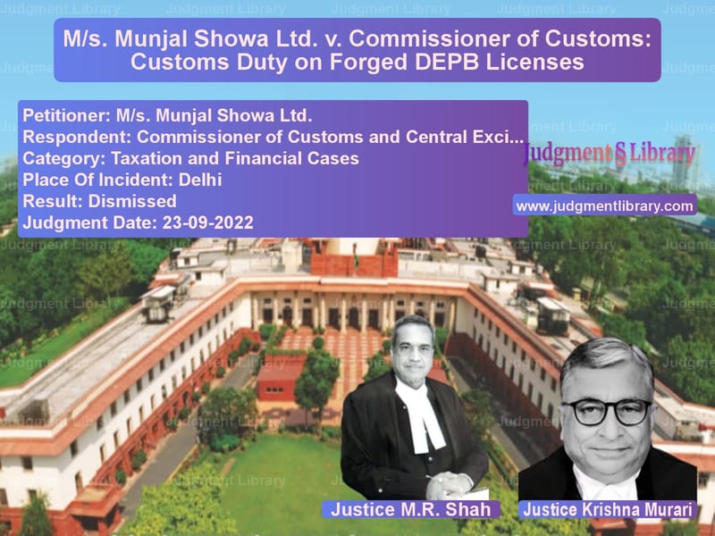 M/s. Munjal Showa Ltd. v. Commissioner of Customs: Customs Duty on Forged DEPB Licenses image for SC Judgment dated 23-09-2022 in the case of M/s. Munjal Showa Ltd. vs Commissioner of Customs and Ce