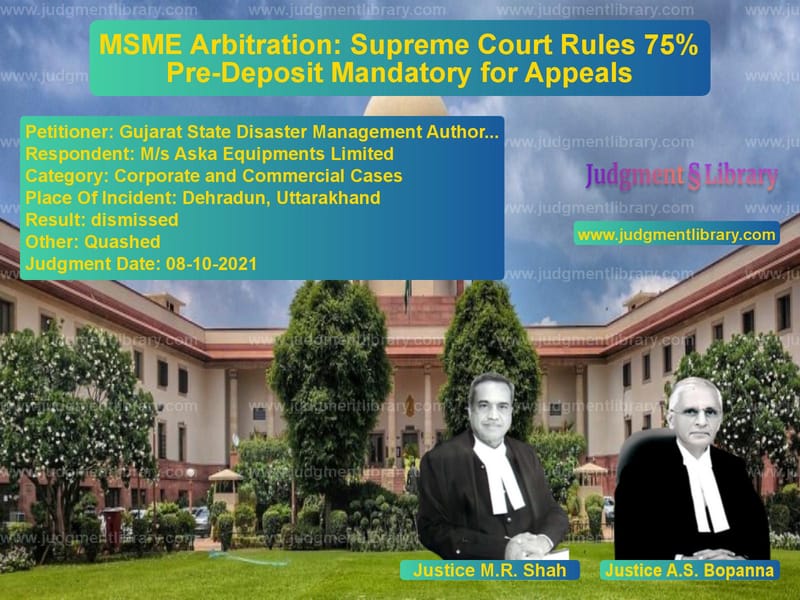 MSME Arbitration: Supreme Court Rules 75% Pre-Deposit Mandatory for Appeals image for SC Judgment dated 08-10-2021 in the case of Gujarat State Disaster Managem vs M/s Aska Equipments Limited