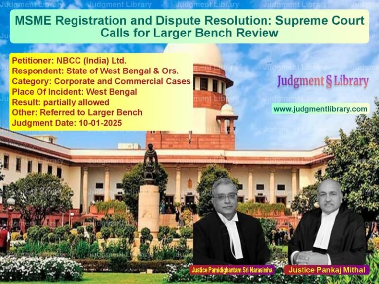 MSME Registration and Dispute Resolution: Supreme Court Calls for Larger Bench Review image for SC Judgment dated 10-01-2025 in the case of NBCC (India) Ltd. vs State of West Bengal & Ors.
