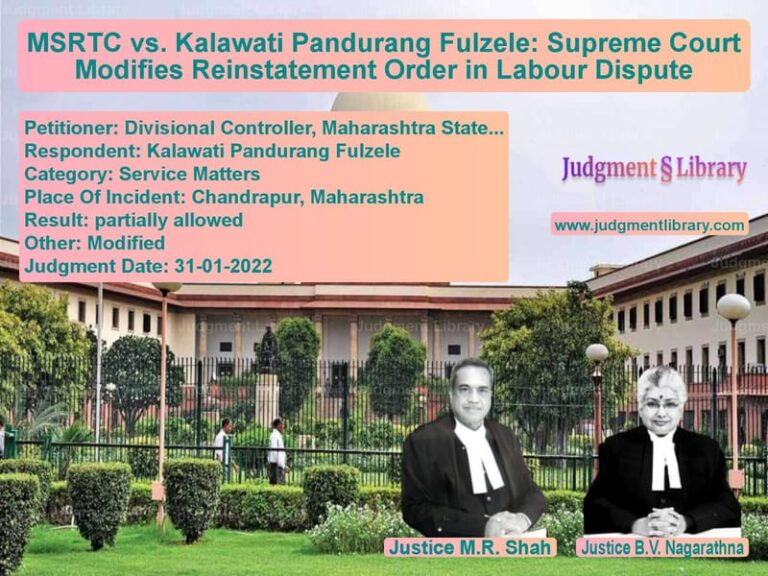 MSRTC vs. Kalawati Pandurang Fulzele: Supreme Court Modifies Reinstatement Order in Labour Dispute image for SC Judgment dated 31-01-2022 in the case of Divisional Controller, Maharas vs Kalawati Pandurang Fulzele