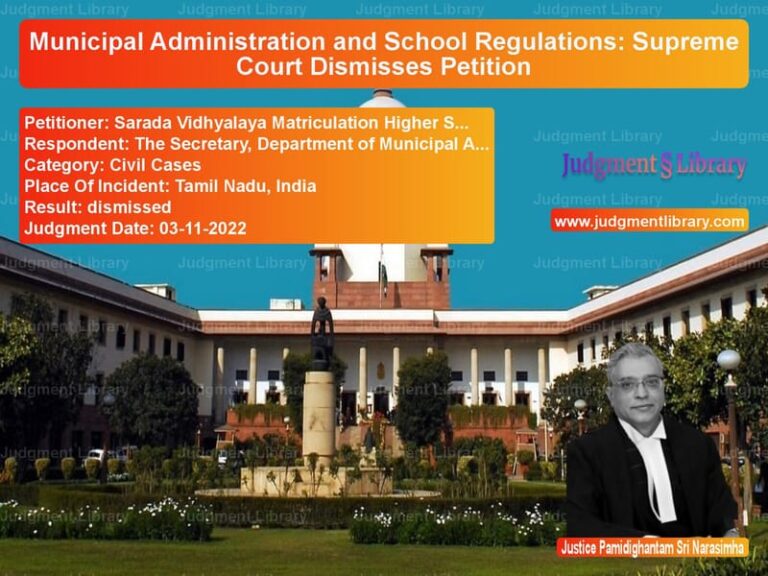 Municipal Administration and School Regulations: Supreme Court Dismisses Petition image for SC Judgment dated 03-11-2022 in the case of Sarada Vidhyalaya Matriculatio vs The Secretary, Department of M