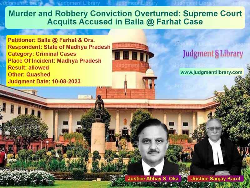 Murder and Robbery Conviction Overturned: Supreme Court Acquits Accused in Balla @ Farhat Case image for SC Judgment dated 10-08-2023 in the case of Balla @ Farhat & Ors. vs State of Madhya Pradesh