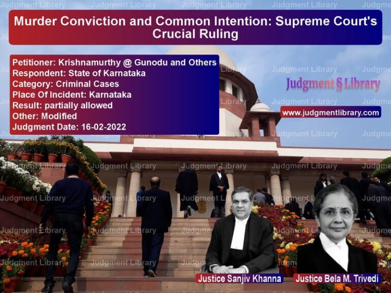 Murder Conviction and Common Intention: Supreme Court's Crucial Ruling image for SC Judgment dated 16-02-2022 in the case of Krishnamurthy @ Gunodu and Oth vs State of Karnataka