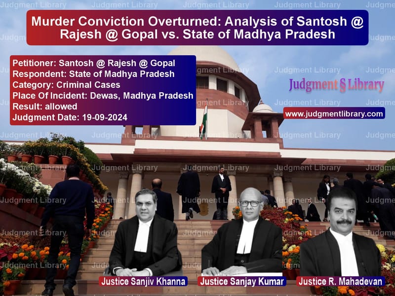 Murder Conviction Overturned: Analysis of Santosh @ Rajesh @ Gopal vs. State of Madhya Pradesh image for SC Judgment dated 19-09-2024 in the case of Santosh @ Rajesh @ Gopal vs State of Madhya Pradesh