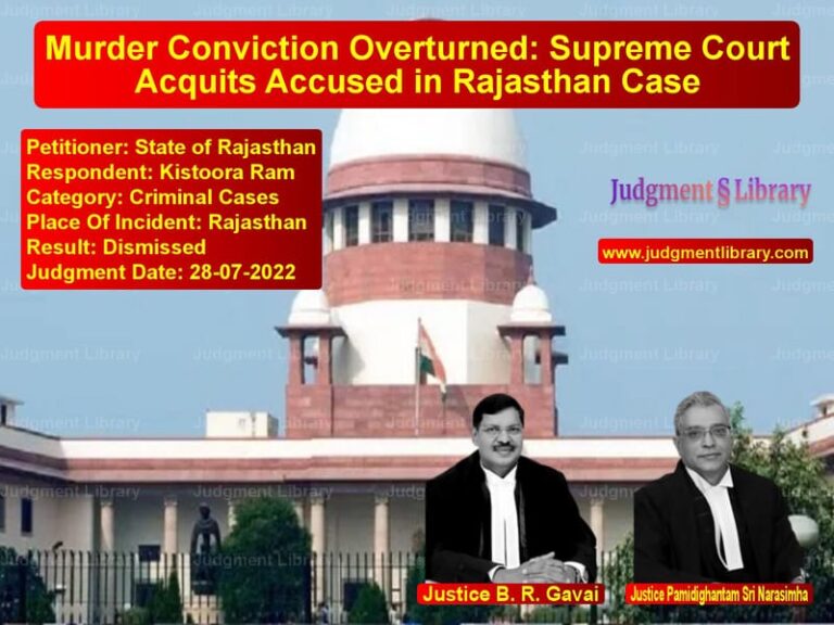 Murder Conviction Overturned: Supreme Court Acquits Accused in Rajasthan Case image for SC Judgment dated 28-07-2022 in the case of State of Rajasthan vs Kistoora Ram