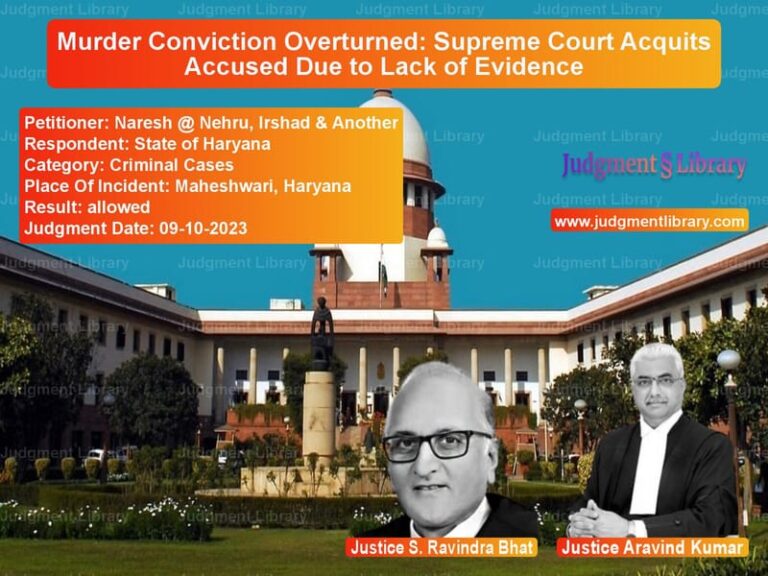 Murder Conviction Overturned: Supreme Court Acquits Accused Due to Lack of Evidence image for SC Judgment dated 09-10-2023 in the case of Naresh @ Nehru, Irshad & Anoth vs State of Haryana