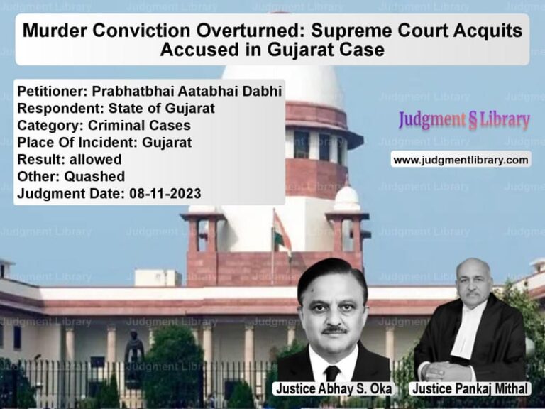 Murder Conviction Overturned: Supreme Court Acquits Accused in Gujarat Case image for SC Judgment dated 08-11-2023 in the case of Prabhatbhai Aatabhai Dabhi vs State of Gujarat