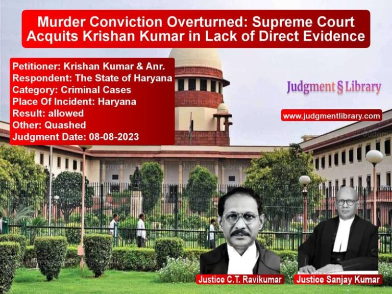 Murder Conviction Overturned: Supreme Court Acquits Krishan Kumar in Lack of Direct Evidence image for SC Judgment dated 08-08-2023 in the case of Krishan Kumar & Anr. vs The State of Haryana