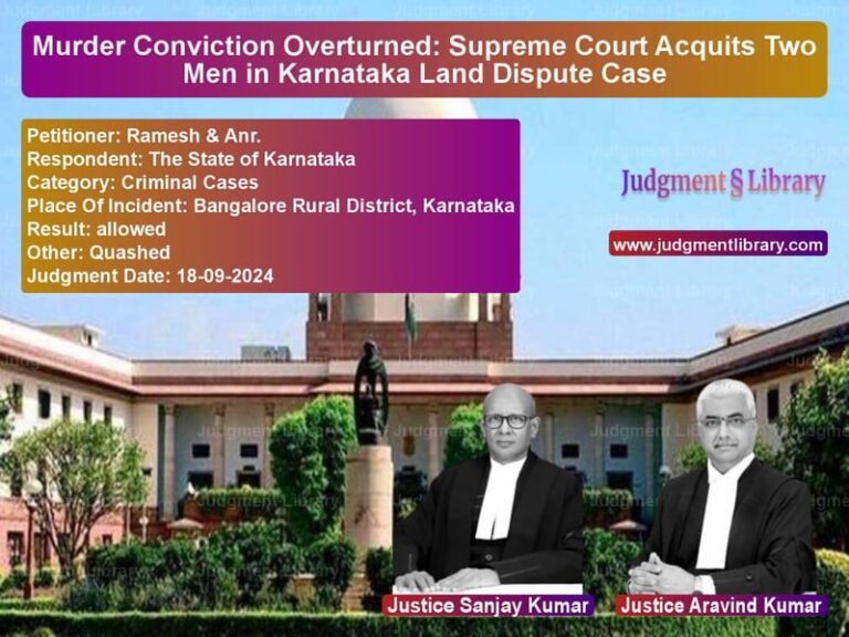 Murder Conviction Overturned: Supreme Court Acquits Two Men in Karnataka Land Dispute Case image for SC Judgment dated 18-09-2024 in the case of Ramesh & Anr. vs The State of Karnataka