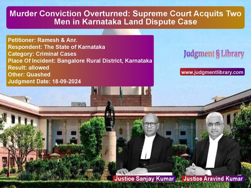Murder Conviction Overturned: Supreme Court Acquits Two Men in Karnataka Land Dispute Case image for SC Judgment dated 18-09-2024 in the case of Ramesh & Anr. vs The State of Karnataka