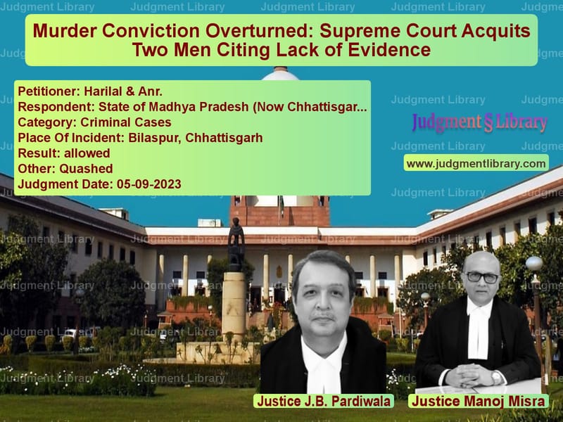 Murder Conviction Overturned: Supreme Court Acquits Two Men Citing Lack of Evidence image for SC Judgment dated 05-09-2023 in the case of Harilal & Anr. vs State of Madhya Pradesh (Now C