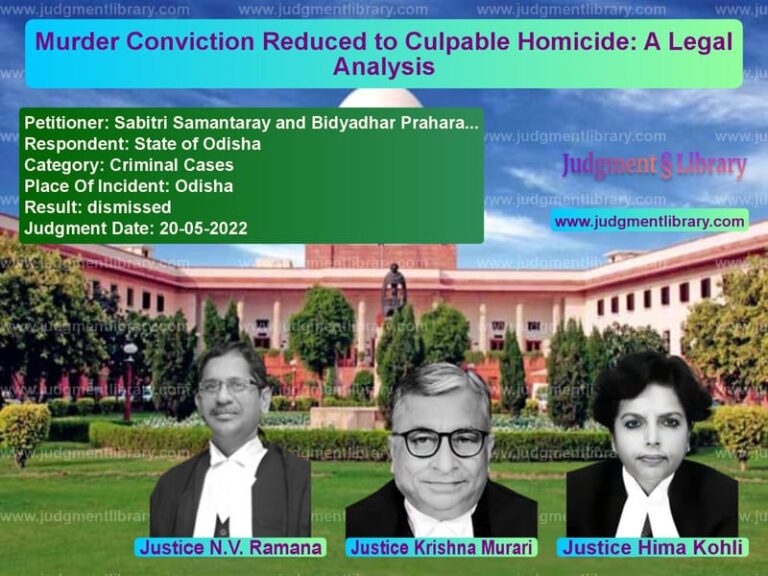 Murder Conviction Reduced to Culpable Homicide: A Legal Analysis image for SC Judgment dated 20-05-2022 in the case of Sabitri Samantaray and Bidyadh vs State of Odisha