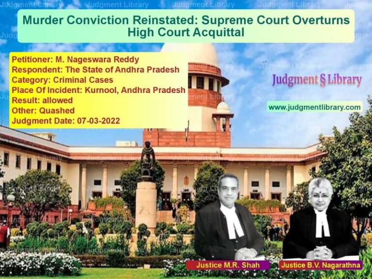 Murder Conviction Reinstated: Supreme Court Overturns High Court Acquittal image for SC Judgment dated 07-03-2022 in the case of M. Nageswara Reddy vs The State of Andhra Pradesh
