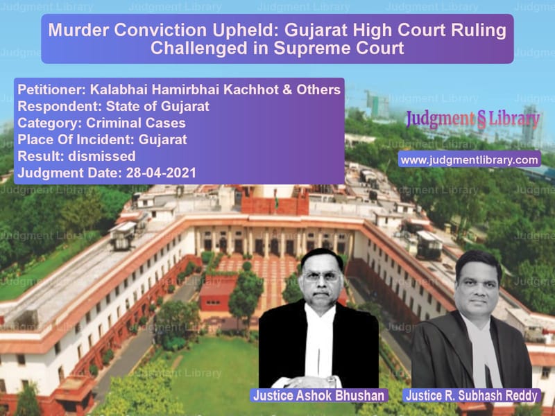 Murder Conviction Upheld: Gujarat High Court Ruling Challenged in Supreme Court image for SC Judgment dated 28-04-2021 in the case of Kalabhai Hamirbhai Kachhot & O vs State of Gujarat