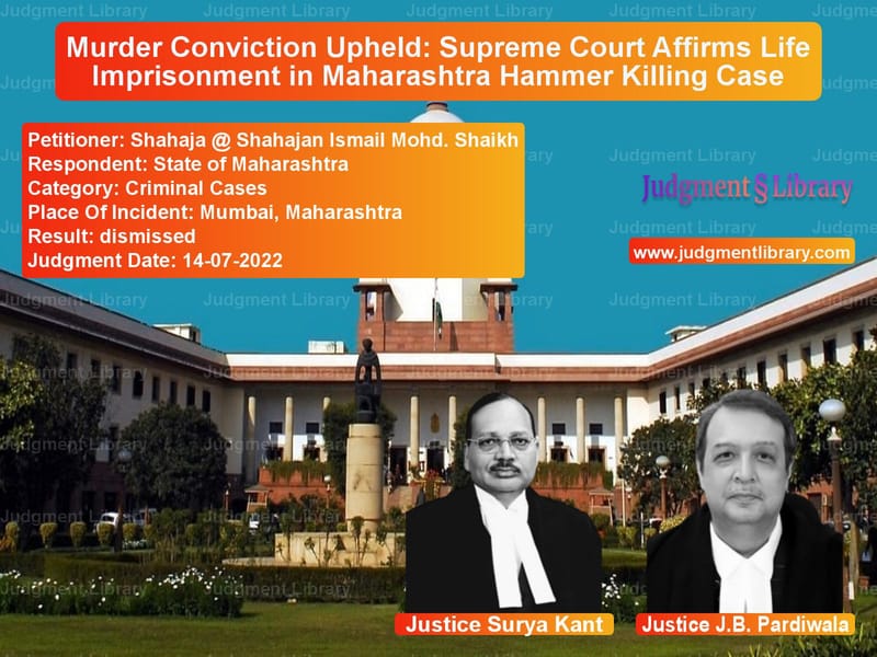 Murder Conviction Upheld: Supreme Court Affirms Life Imprisonment in Maharashtra Hammer Killing Case image for SC Judgment dated 14-07-2022 in the case of Shahaja @ Shahajan Ismail Mohd vs State of Maharashtra